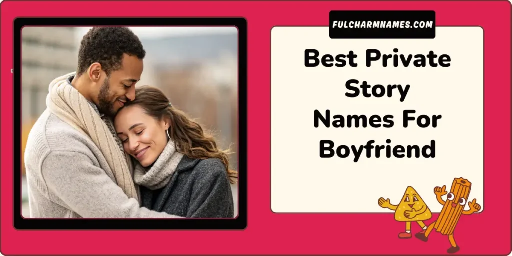 Best Private Story Names For Boyfriend