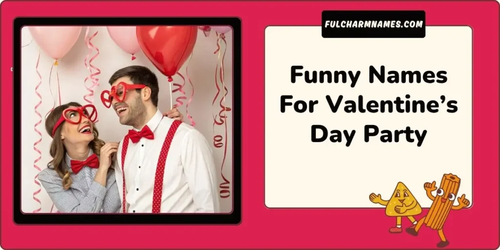 200+ Valentine’s Day Party Names You’ll Totally Love 5 Funny Names For Valentine’s Day Party