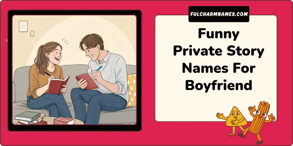 Funny Private Story Names For Boyfriend