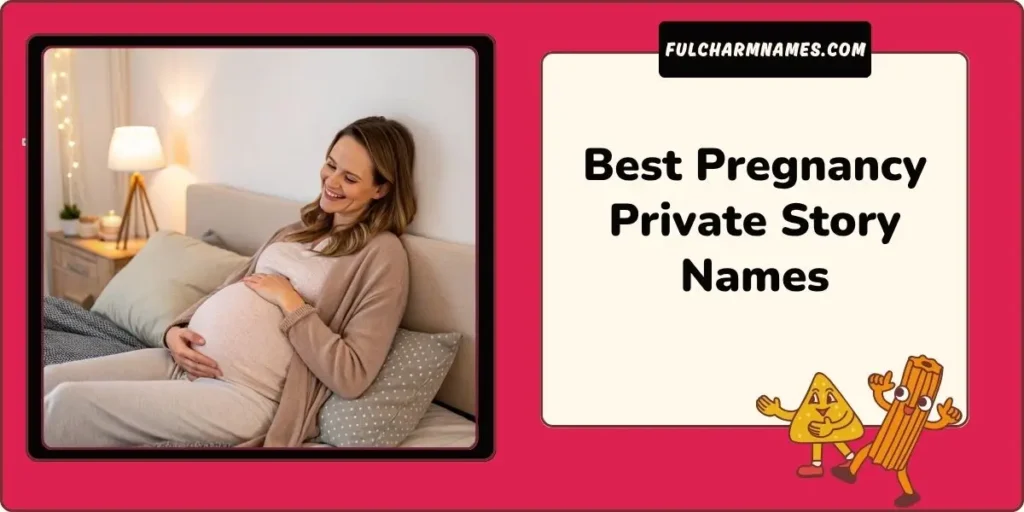 300+ Funny And Cute Pregnancy Private Story Name Ideas AF 3 Best Pregnancy Private Story Names