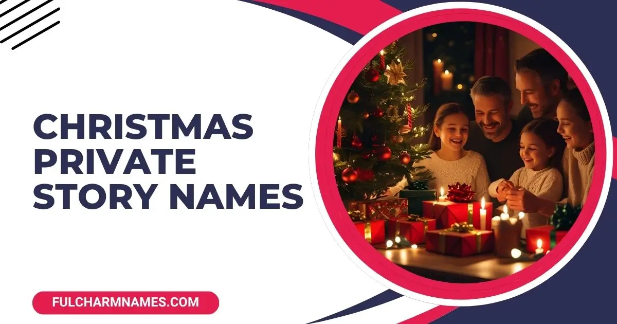 Christmas Private Story Names That Sleigh Hard In 2025