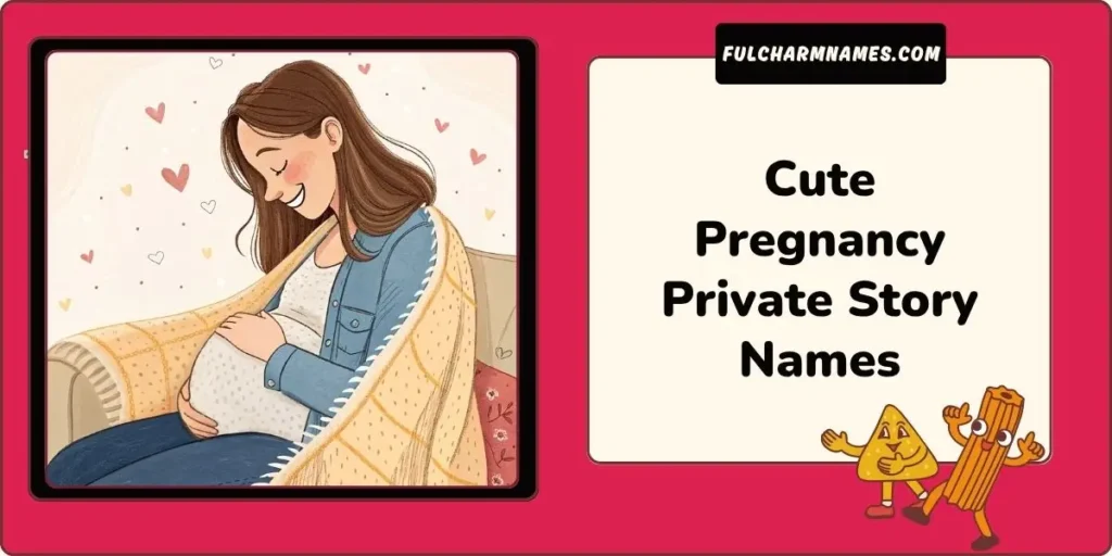300+ Funny And Cute Pregnancy Private Story Name Ideas AF 5 Cute Pregnancy Private Story Names