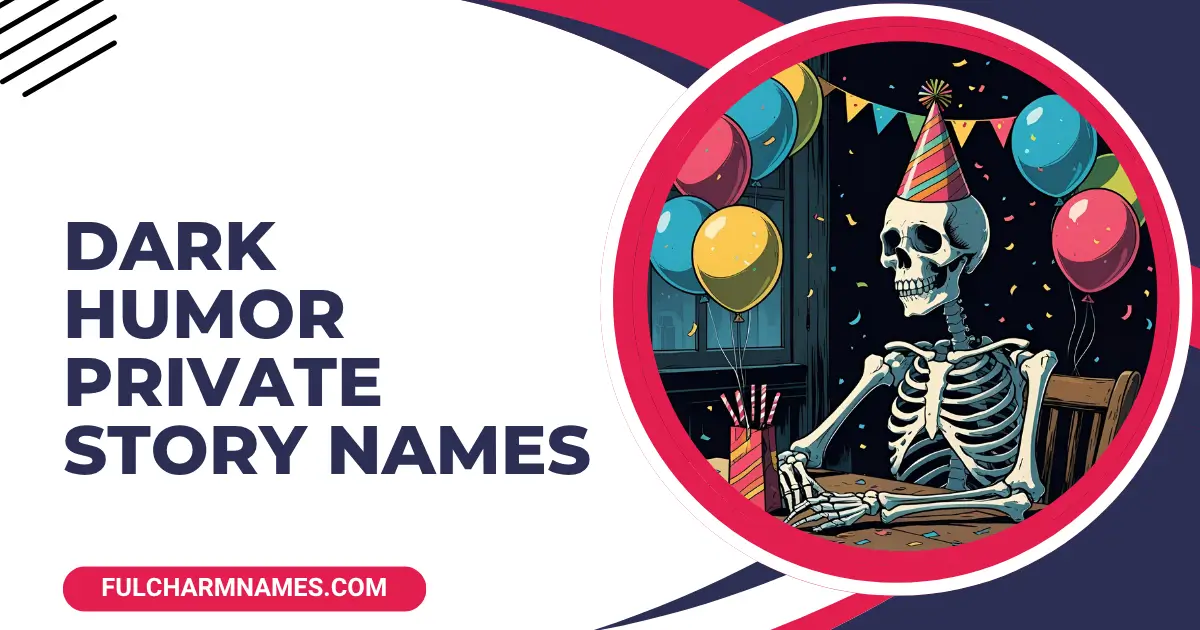 Dark Humor Private Story Names (2)