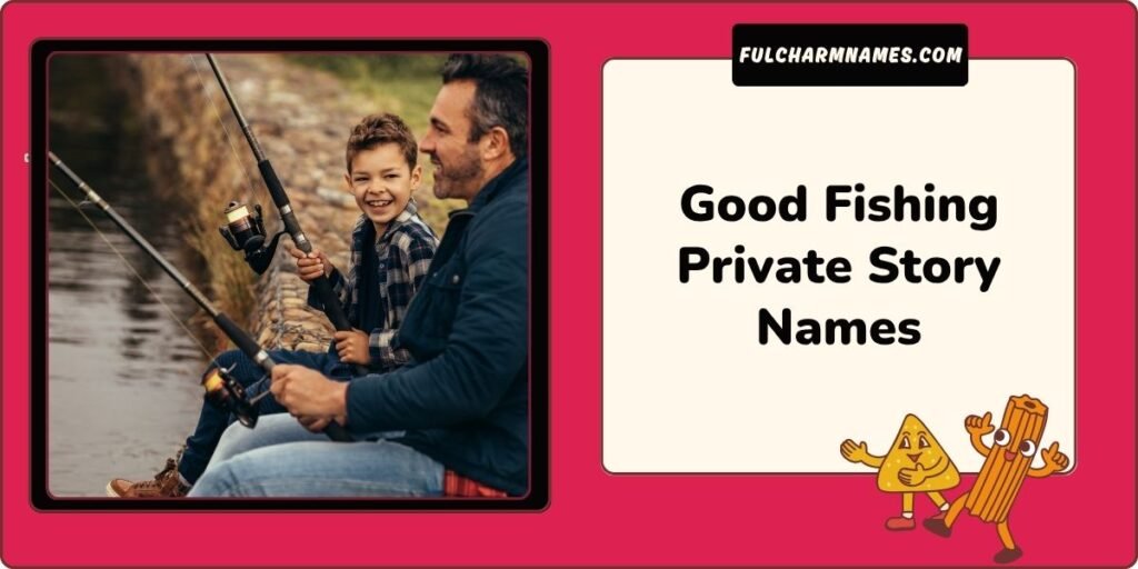 200+ Fishing Private Story Names Funny Cool And Creative 6 Good Fishing Private Story Names