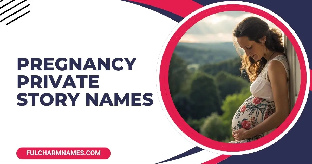 Pregnancy Private Story Names