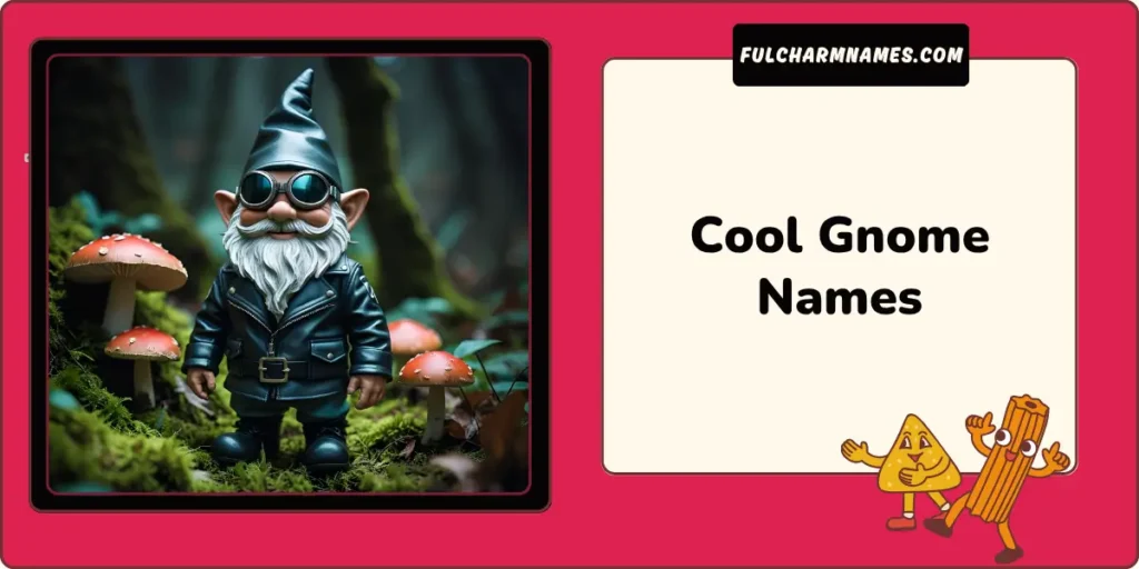 Enchanting Gnome Names For Fantasy, Fun & Laughs You'll Love 3 Cool Gnome Names