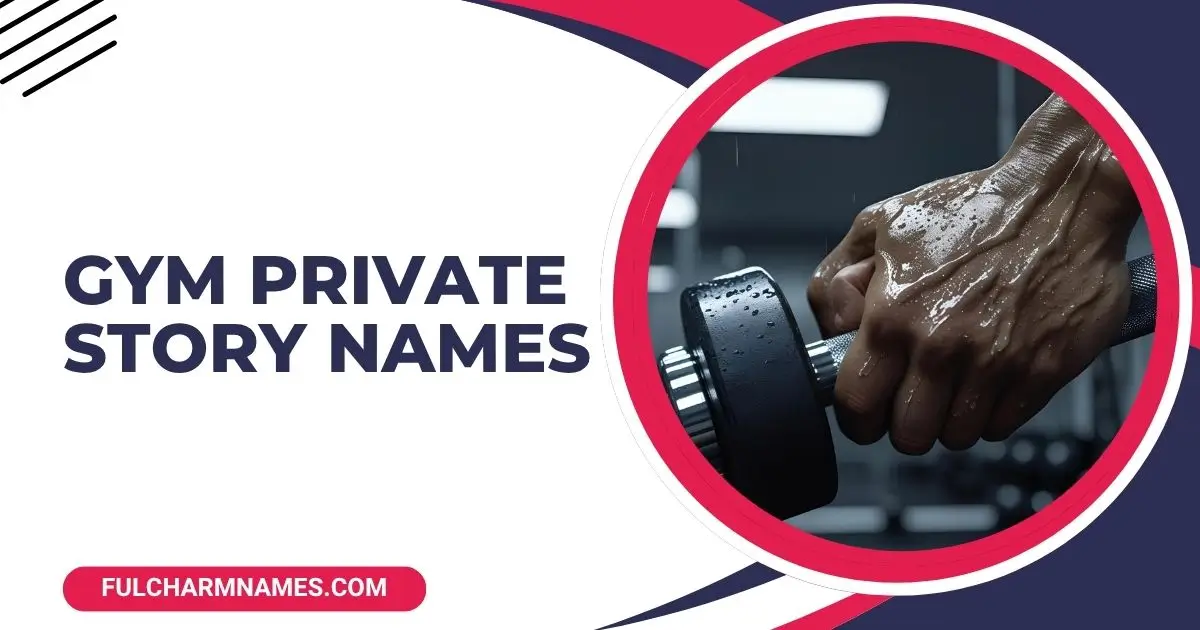 Gym Private Story Names