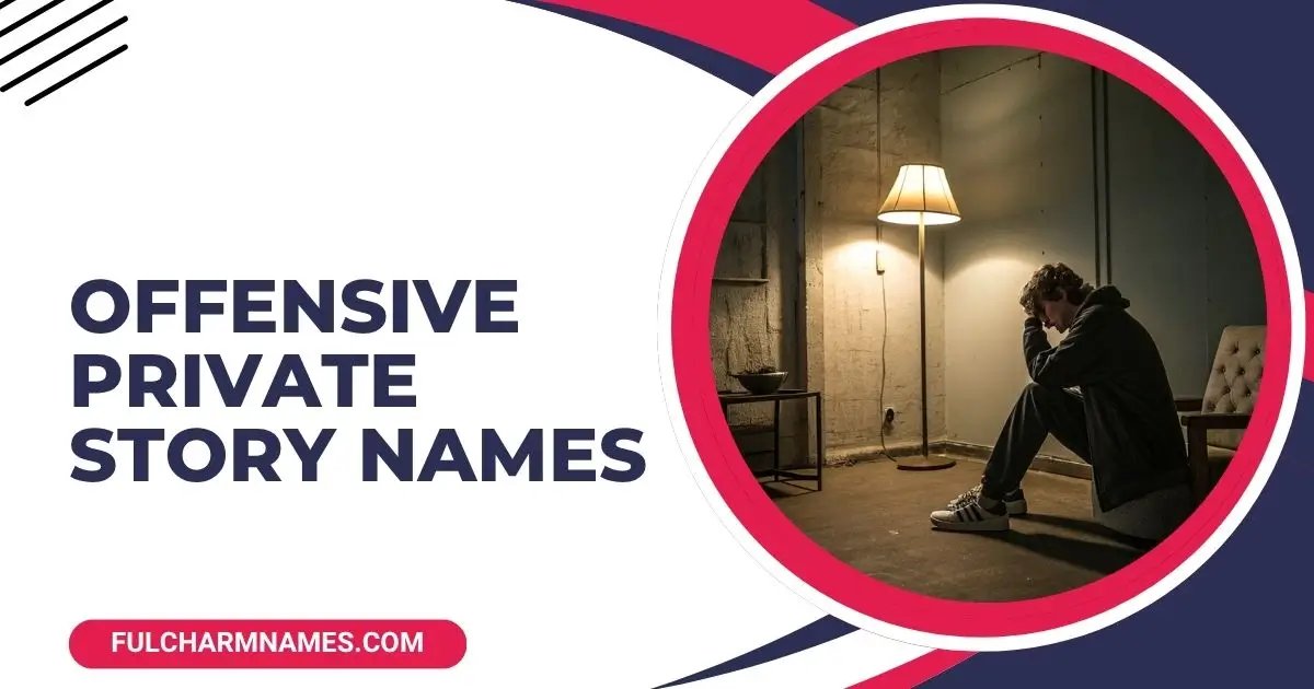 Offensive Private Story Names