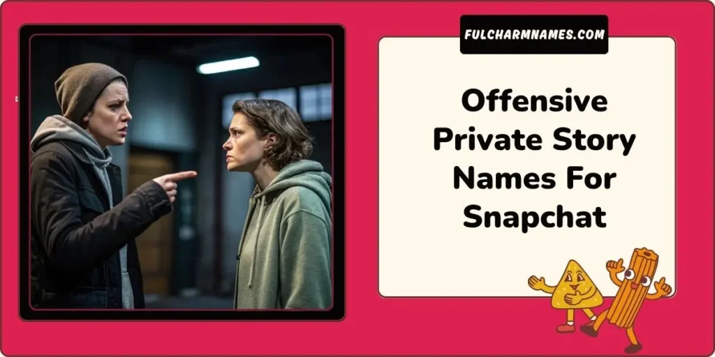Offensive Private Story Names For Snapchat