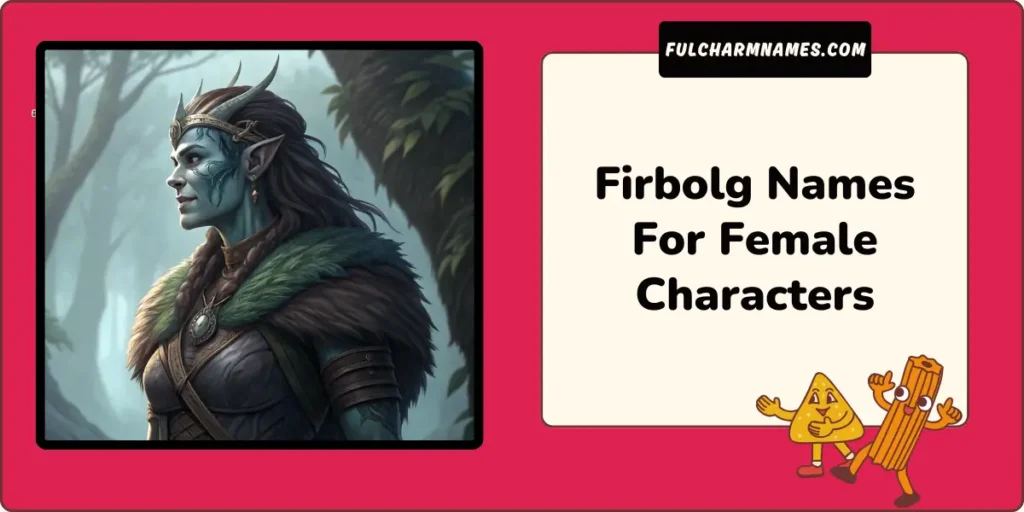 300+ Strong Firbolg Names For Brave and Bold Characters 13 Firbolg Names For Female Characters